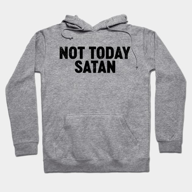 Not Today Satan (Black) Funny Hoodie by tervesea